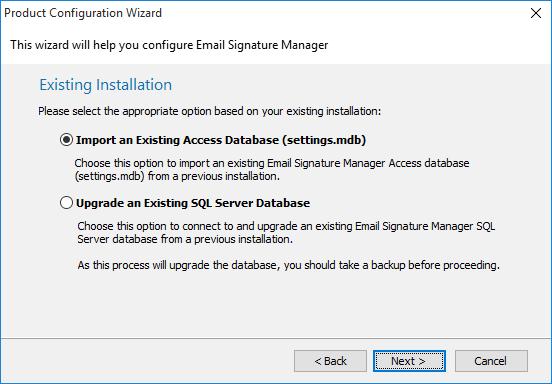 You should select the appropriate option depending on your current installation: If you have been using an Access database (settings.