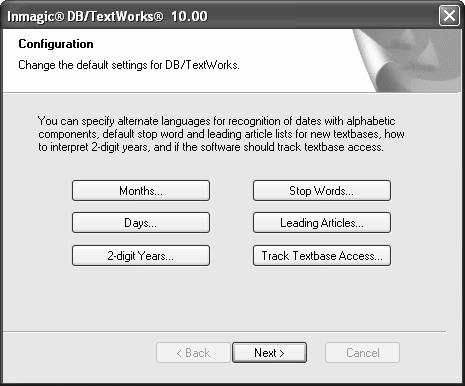 10. Wait while Setup installs the files. 11. On the Configuration dialog box, click the buttons to configure DB/TextWorks.
