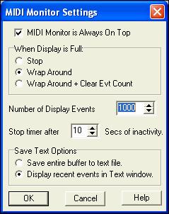 MIDI Monitor is Always On Top - Check this item to keep the MIDI Monitor window on top of other programs or windows. When Display is Full: The display buffer can record a maximum of 32000 events.