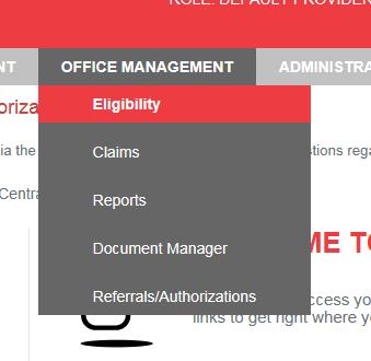 Eligibility To view eligibility Select Eligibility from the OFFICE MANAGEMENT drop down Search options include either Last Name or