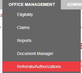 Searching Referrals and Authorizations Referrals and Authorizations can also be searched under the Office Management drop down.