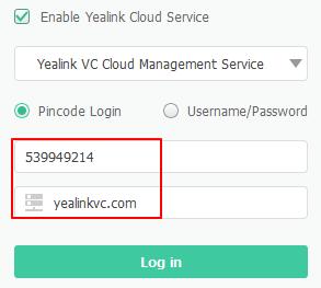Getting Started 5. Enter the pincode and the IP address or domain name of Yealink VC Cloud Management Service in the corresponding field. 6. Click Log in.