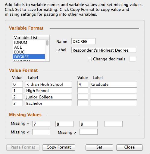 Variable Menu Format Variable To make output easier to interpret, create variable names and assign short explanatory labels to variable names and values.
