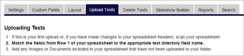 Upload Tests Use the Upload Tests tab to import an Excel spreadsheet containing all of your tests. To access the tab, click the Admin link and select the Upload Tests tab.