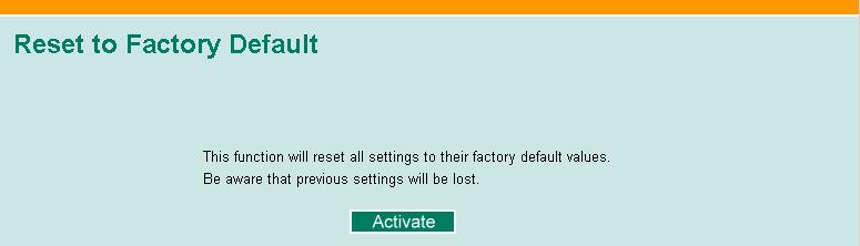 restart the Moxa EtherDevice Switch Factory Default The Factory Default function is included to give users a quick way of restoring the EDS-828 s configuration