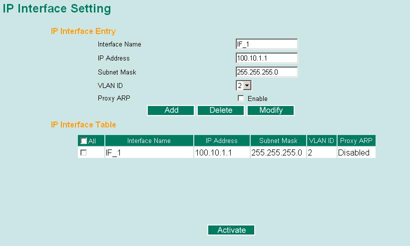 Interface Setting The IP Interface Setting page is used to assign the interface. Interface Name Used to describe this interface (max. of 30 characters.