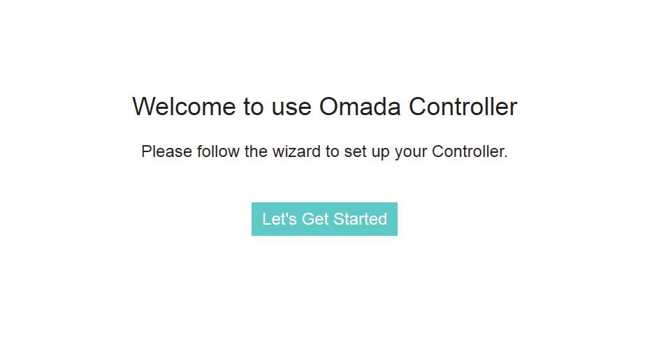 1.4.2 Do the Basic Configurations In the web browser you can see the configuration page. Follow the setup wizard to complete the basic settings for Omada Controller. 1. Click Let s Get Started. 2.