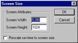 CHAPTER 6 Projects Screen Size To open the Screen Size dialog, select Screen Size from the Runtime Settings menu.