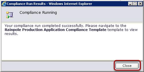 Close the Compliance Running window When the compliance run is complete,