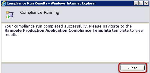 Close the Compliance Running window When the compliance run is complete,