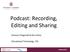 Podcast: Recording, Editing and Sharing