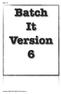 Batch It 6. Batch It Version 6. Copyright iredsoft Technology Inc