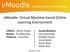 vmoodle: Virtual Machine based Online Learning Environment