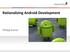Rationalizing Android Development. Philipp Kumar