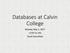 Databases at Calvin College. Monday May 1, /SP CS-342 Sarah Greenfield
