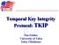 Temporal Key Integrity Protocol: TKIP. Tim Fielder University of Tulsa Tulsa, Oklahoma