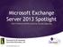 Microsoft Exchange Server 2013 Spotlight