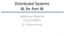 Distributed Systems 8L for Part IB. Additional Material (Case Studies) Dr. Steven Hand