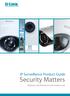 IP Surveillance Product Guide. Security Matters. Keeping a watchful eye on what matters most