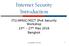 Internet Security Introduction. ITU/APNIC/MICT IPv6 Security Workshop 23 rd 27 th May 2016 Bangkok
