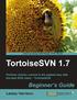 TortoiseSVN 1.7. Beginner's Guide. Perform version control in the easiest way with the best SVN client TortoiseSVN.