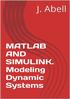MATLAB AND SIMULINK. Modeling Dynamic Systems J. ABELL