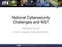 National Cybersecurity Challenges and NIST. Matthew Scholl Chief Computer Security Division