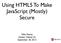 Using HTML5 To Make JavaScript (Mostly) Secure. Mike Shema Hacker Halted US September 20, 2013
