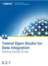 Talend Open Studio for Data Integration. Getting Started Guide 6.2.1