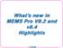 What s new in MEMS Pro V8.2 and v8.4 Highlights