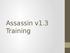 Assassin v1.3 Training