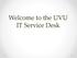 Welcome to the UVU IT Service Desk