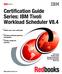 Certification Guide Series: IBM Tivoli Workload Scheduler V8.4