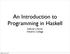 An Introduction to Programming in Haskell. Gabriel J. Ferrer Hendrix College