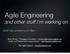 Agile Engineering. and other stuff I m working on