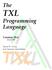 The TXL. Programming Language. Version 10.4 January 2005 TXL TXL. James R. Cordy. Ian H. Carmichael Russell Halliday