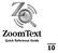 ZoomText. Quick Reference Guide version