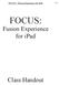 FOCUS: Fusion Experience for ipad. 1 of 10 FOCUS: Fusion Experience for ipad. Class Handout