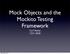 Mock Objects and the Mockito Testing Framework Carl Veazey CSCI Friday, March 23, 12