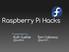 Raspberry Pi Hacks. Presented by