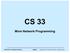 CS 33. More Network Programming. CS33 Intro to Computer Systems XXXI 1 Copyright 2017 Thomas W. Doeppner. All rights reserved.