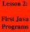 Lesson 2: First Java Programs