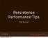 Persistence Performance Tips