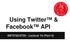 Using Twitter & Facebook API. INF5750/ Lecture 10 (Part II)