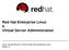 Red Hat Enterprise Linux 5 Virtual Server Administration. Linux Virtual Server (LVS) for Red Hat Enterprise Linux Edition 5