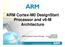 ARM Cortex-M0 DesignStart Processor and v6-m Architecture. Joe Bungo ARM University Program Manager Americas/Europe R&D Division