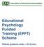 Educational Psychology Funded Training (EPFT) Scheme