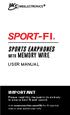SPORTS EARPHONES USER MANUAL IMPORTANT WITH MEMORY WIRE. Please read this manual in its entirety to ensure best fit and sound.