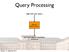 Query Processing. high level user query. low level data manipulation. query processor. commands