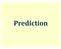 Prediction. What is Prediction. Simple methods for Prediction. Classification by decision tree induction. Classification and regression evaluation